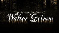 The Savage Garden of Walter Grimm